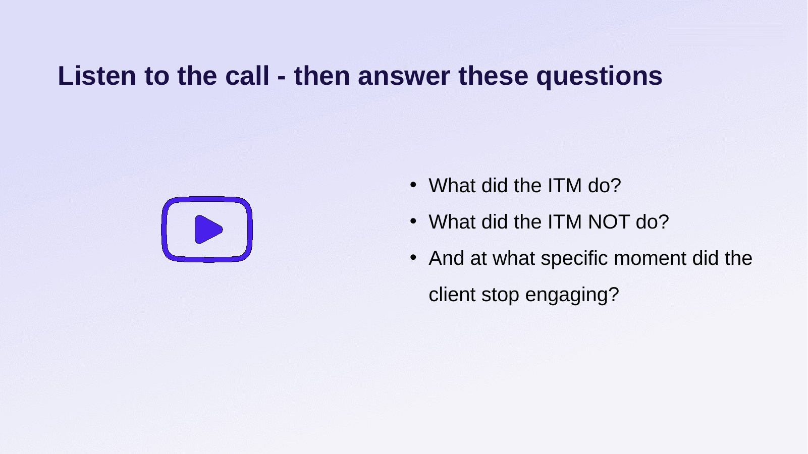 Slide: listen to the call, then answer what the team member did, did not do, and when the client stopped engaging